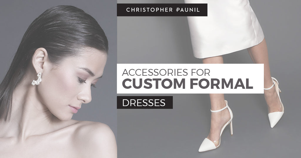 Accessories for Custom Formal Dresses – Christopher Paunil