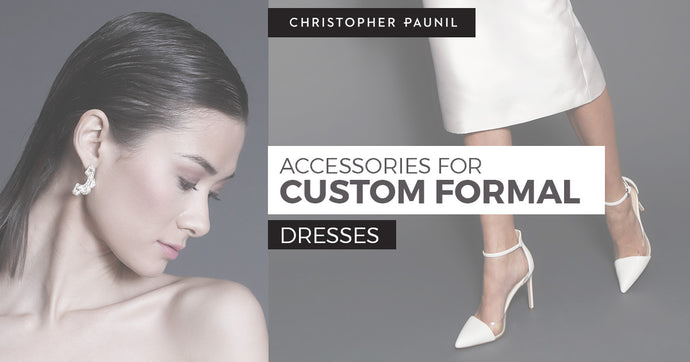 Accessories for Custom Formal Dresses Christopher Paunil Accessories for Custom Formal Dresses Christopher Paunil
