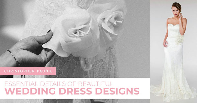 Essential Details of Beautiful Wedding Dress Designs